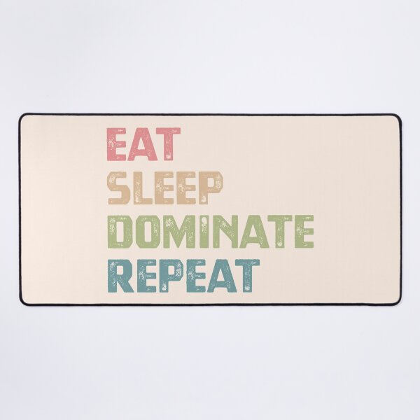 Item preview, Eat Sleep Dominate Repeat designed and sold by cafeteeria.