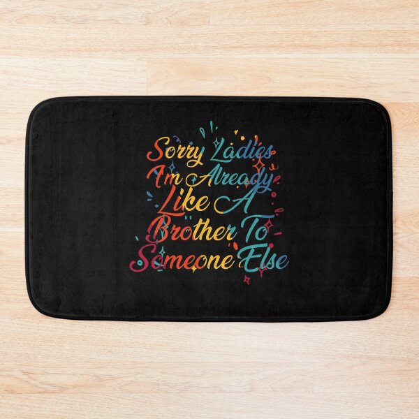 Item preview, Sorry Ladies I'm Already Like A Brother To Someone Else designed and sold by InkonoStore.