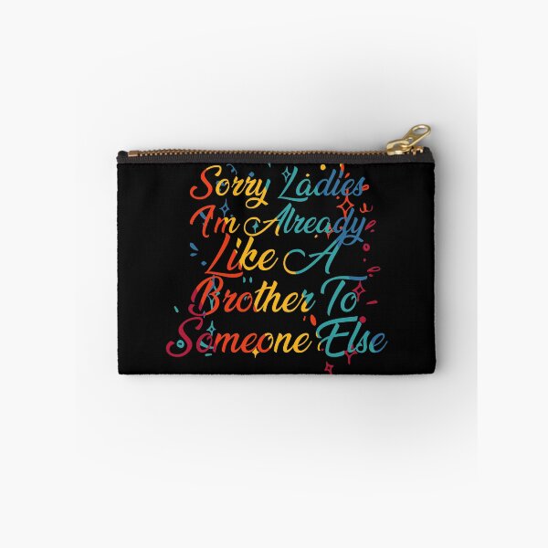 Item preview, Sorry Ladies I'm Already Like A Brother To Someone Else designed and sold by InkonoStore.