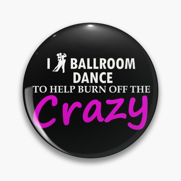Item preview, I Ballroom Dance To Help Burn Off The Crazy designed and sold by ShopyLK.