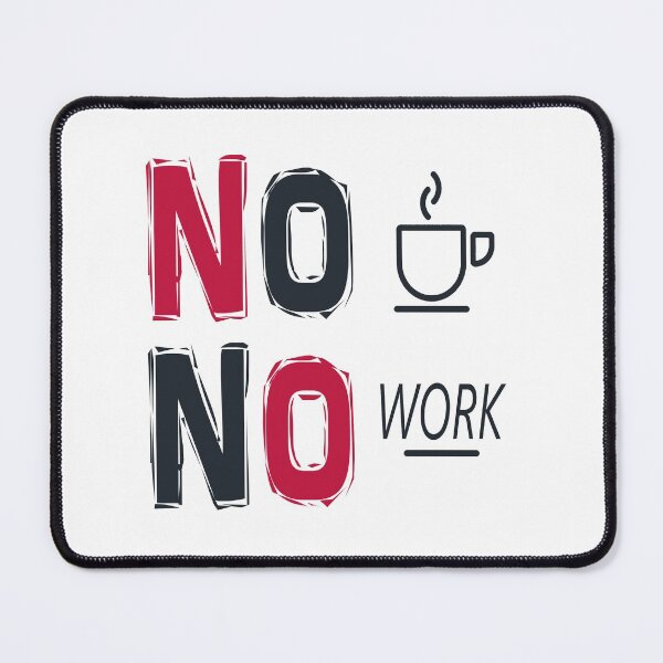Item preview, No Coffee, No Work designed and sold by lmcvinco.