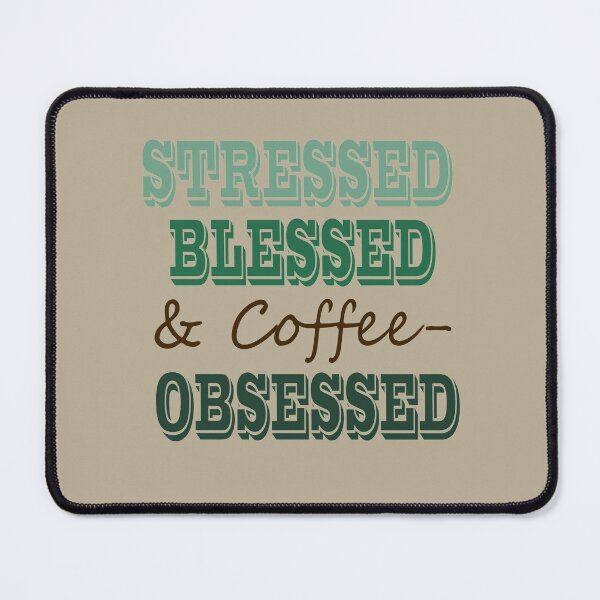 Item preview, Stressed, Blessed and Coffee Obsessed designed and sold by lmcvinco.