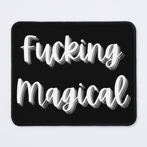 Item preview, Fucking Magical. Funny Sarcastic Quote. designed and sold by That Cheeky Tee.