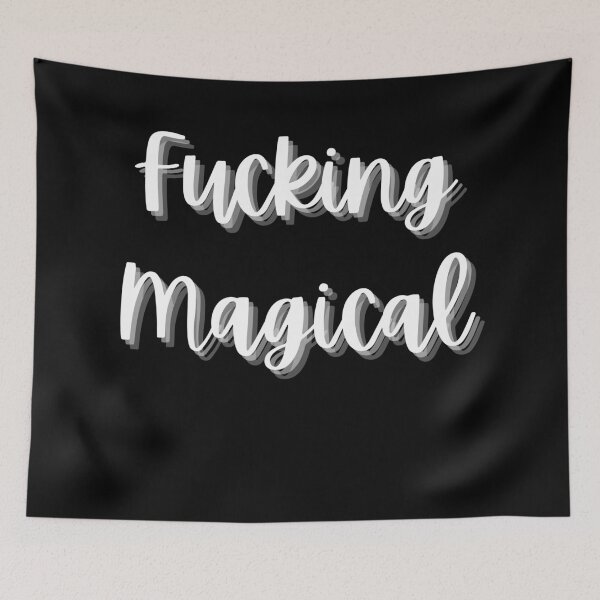 Item preview, Fucking Magical. Funny Sarcastic Quote. designed and sold by That Cheeky Tee.