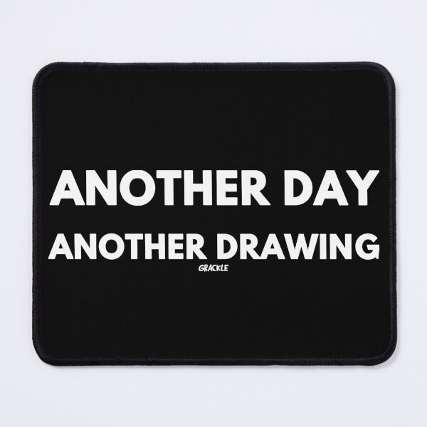 Item preview, Another Day, Another Drawing (White Version) designed and sold by JanGrackle.