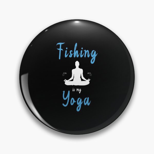 Item preview, Fishing Is My Yoga, Fishing, Fishing Tournament designed and sold by saulmedia.