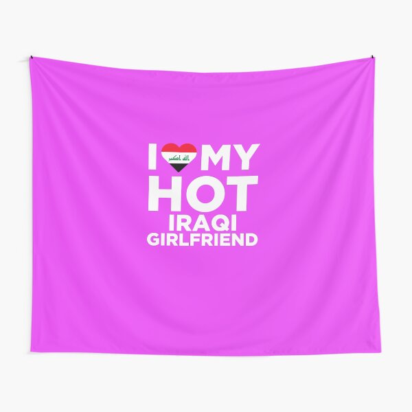 I Love My Hot Iraqi Girlfriend Tapestry