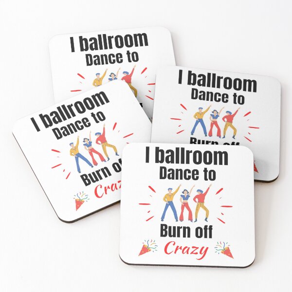 Item preview, I Ballroom Dance To Burn Off The Crazy Funny Dancing Quotes designed and sold by chetan786.