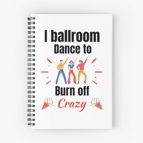 Item preview, I Ballroom Dance To Burn Off The Crazy Funny Dancing Quotes designed and sold by chetan786.
