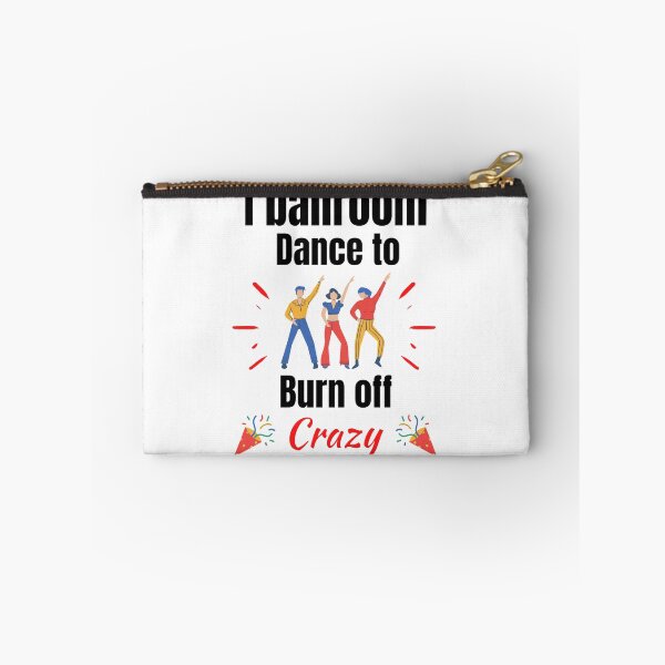 Item preview, I Ballroom Dance To Burn Off The Crazy Funny Dancing Quotes designed and sold by chetan786.