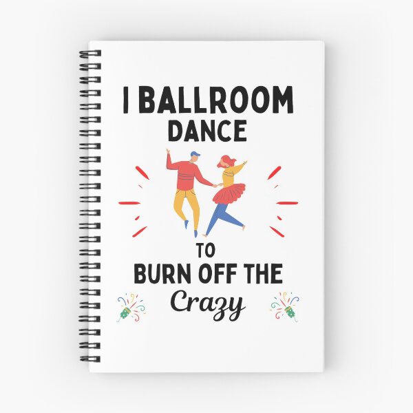 Item preview, Copy of I Ballroom Dance To Burn Off The Crazy Funny Dancing Quotes designed and sold by chetan786.