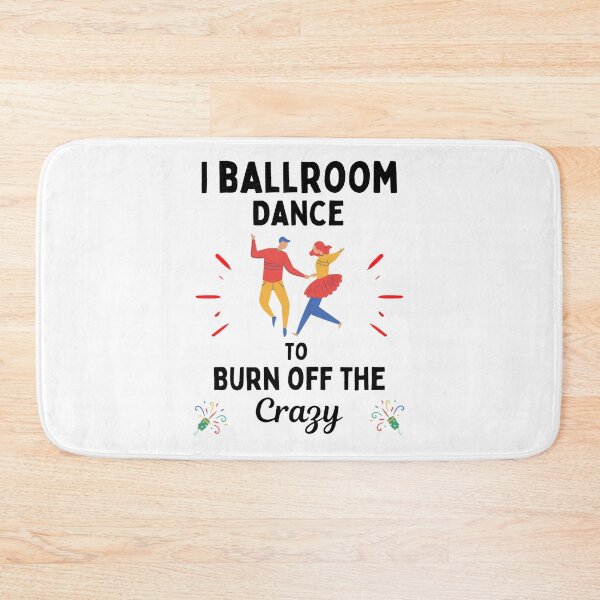 Item preview, Copy of I Ballroom Dance To Burn Off The Crazy Funny Dancing Quotes designed and sold by chetan786.