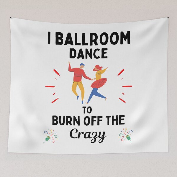 Item preview, Copy of I Ballroom Dance To Burn Off The Crazy Funny Dancing Quotes designed and sold by chetan786.