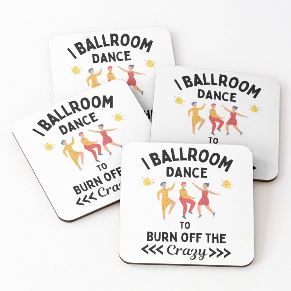 Item preview,  I Ballroom Dance To Burn Off The Crazy Funny Dancing Quotes designed and sold by chetan786.