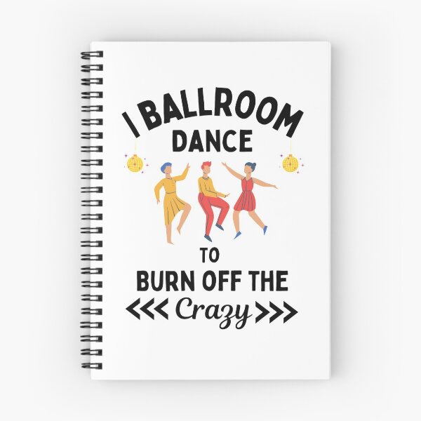 Item preview,  I Ballroom Dance To Burn Off The Crazy Funny Dancing Quotes designed and sold by chetan786.