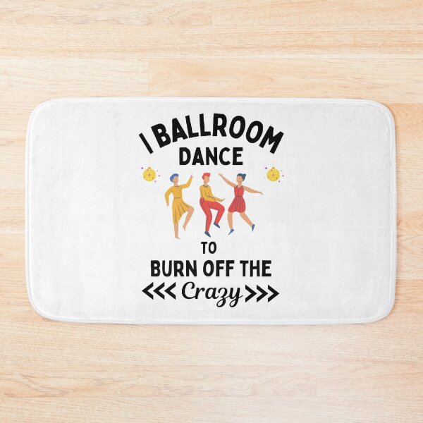Item preview,  I Ballroom Dance To Burn Off The Crazy Funny Dancing Quotes designed and sold by chetan786.