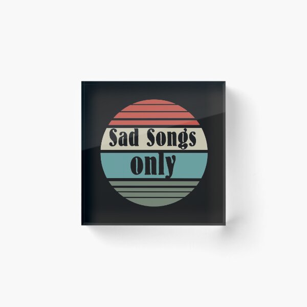 Item preview, sad songs only designed and sold by blankshirt.