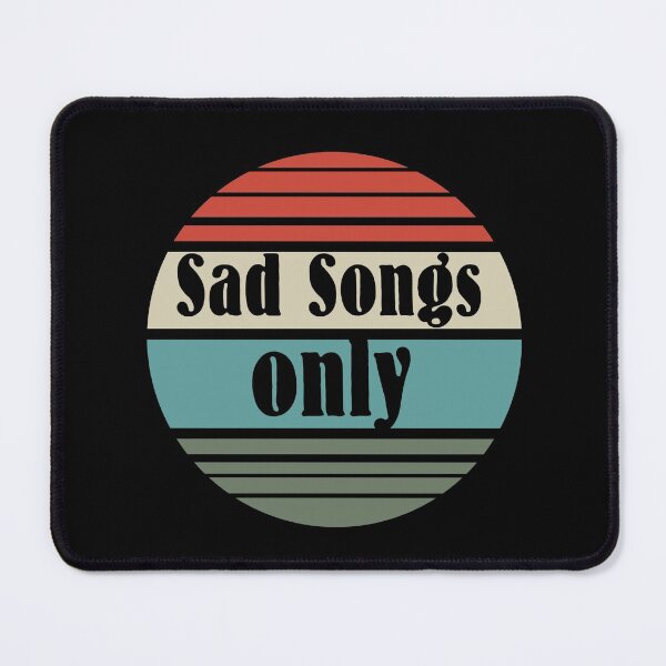 Item preview, sad songs only designed and sold by blankshirt.