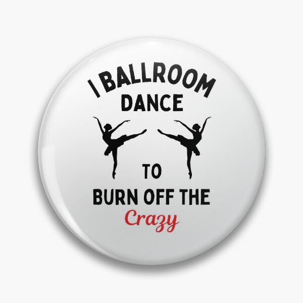 Item preview, I Ballroom Dance To Burn Off The Crazy Funny Dancing Quotes designed and sold by chetan786.
