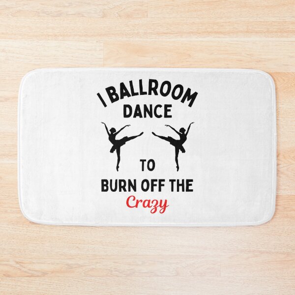 Item preview, I Ballroom Dance To Burn Off The Crazy Funny Dancing Quotes designed and sold by chetan786.