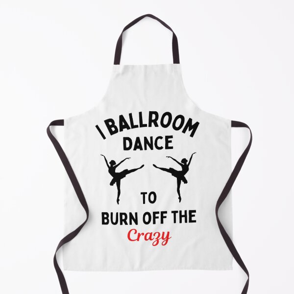Item preview, I Ballroom Dance To Burn Off The Crazy Funny Dancing Quotes designed and sold by chetan786.