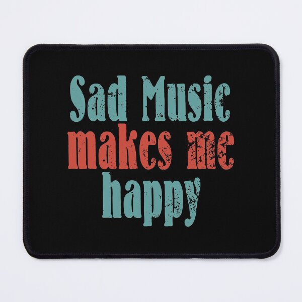 Item preview, sad music makes me happy designed and sold by blankshirt.