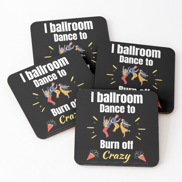 Item preview, I Ballroom Dance To Burn Off The Crazy Funny Dancing Quotes designed and sold by chetan786.
