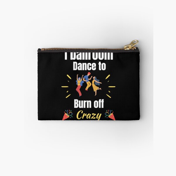 Item preview, I Ballroom Dance To Burn Off The Crazy Funny Dancing Quotes designed and sold by chetan786.