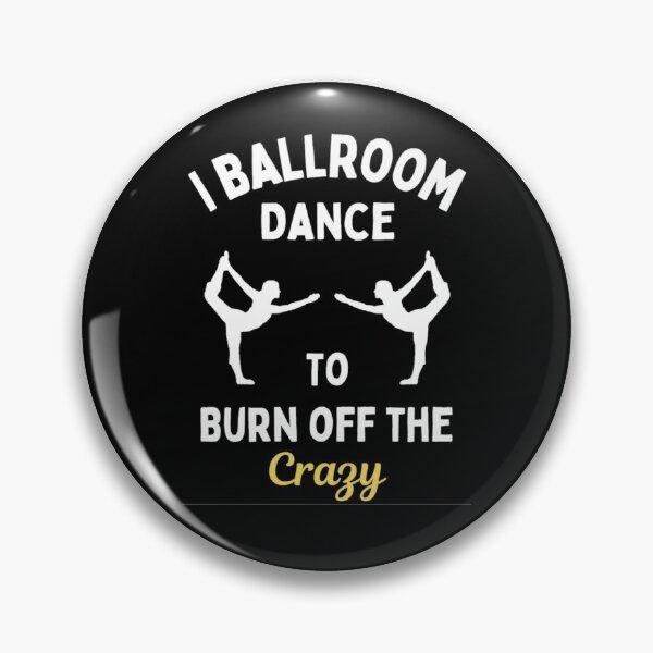 Item preview, I Ballroom Dance To Burn Off The Crazy Funny Dancing Quotes designed and sold by chetan786.