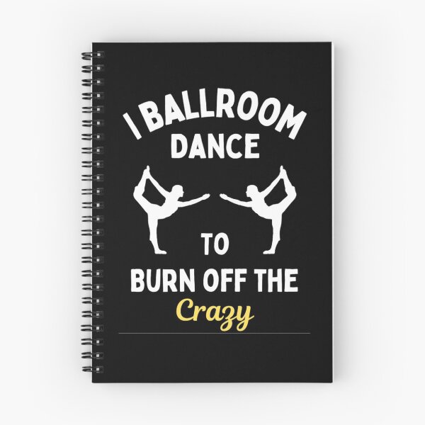 Item preview, I Ballroom Dance To Burn Off The Crazy Funny Dancing Quotes designed and sold by chetan786.