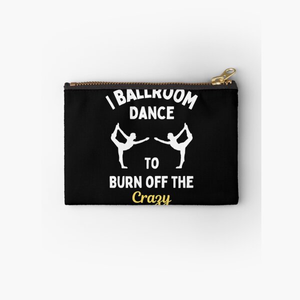Item preview, I Ballroom Dance To Burn Off The Crazy Funny Dancing Quotes designed and sold by chetan786.