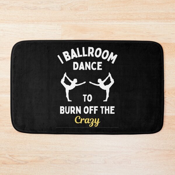 Item preview, I Ballroom Dance To Burn Off The Crazy Funny Dancing Quotes designed and sold by chetan786.