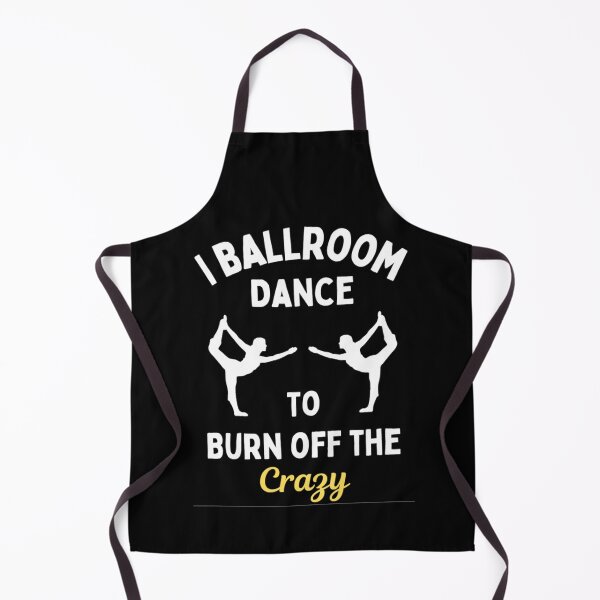 Item preview, I Ballroom Dance To Burn Off The Crazy Funny Dancing Quotes designed and sold by chetan786.