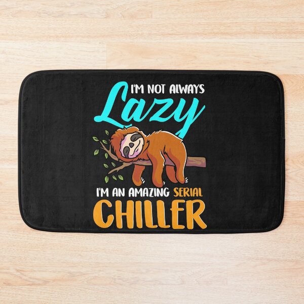 Item preview, I m Not Always Lazy I m an Amazing Serial Chiller designed and sold by woormle.