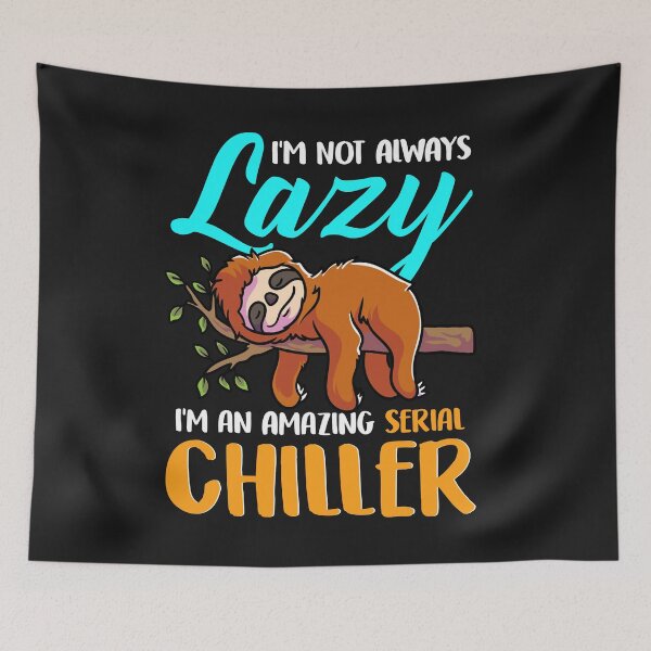 Item preview, I m Not Always Lazy I m an Amazing Serial Chiller designed and sold by woormle.