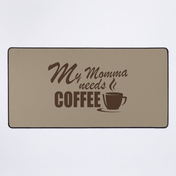 Item preview, My Momma Needs Coffee designed and sold by lmcvinco.