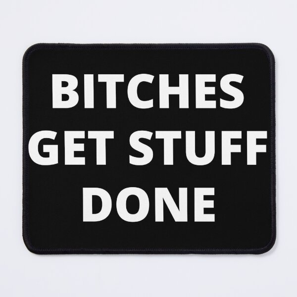 Item preview, Bitches Get Stuff Done. Fun Boss Lady Quote. designed and sold by That Cheeky Tee.