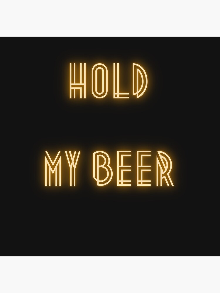 hold-my-beer-poster-for-sale-by-easixth-redbubble