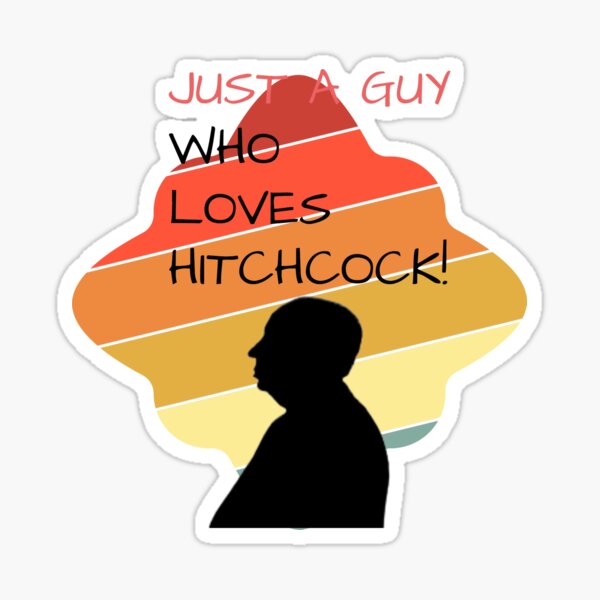 Item preview, Just A Guy Who Loves Hitchcock designed and sold by CristalleLisa.