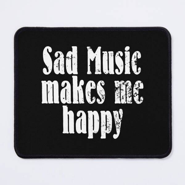 Item preview, sad music makes me happy designed and sold by blankshirt.