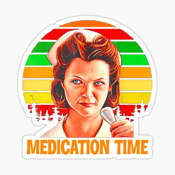 Nurse Ratched Medication times vintage, Medication time nurse ratched Vibrant shirt, Medication time tanks, long sleeve Sticker