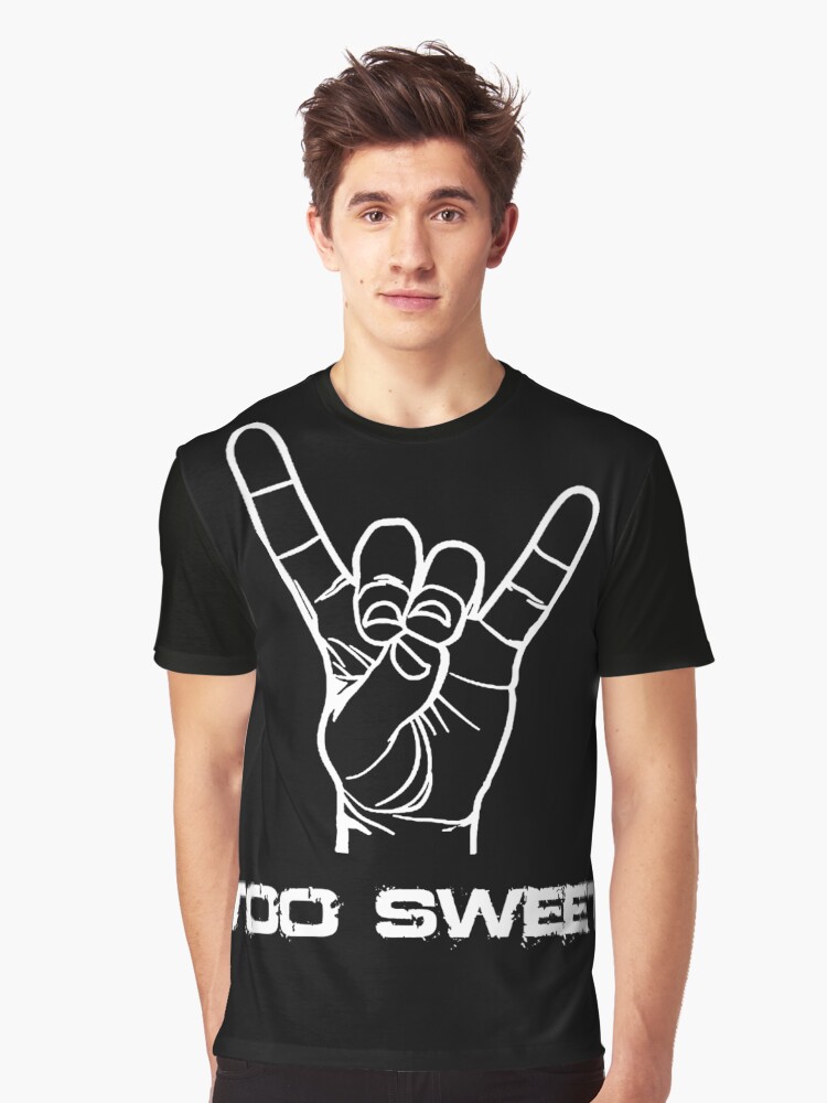too sweet t shirt