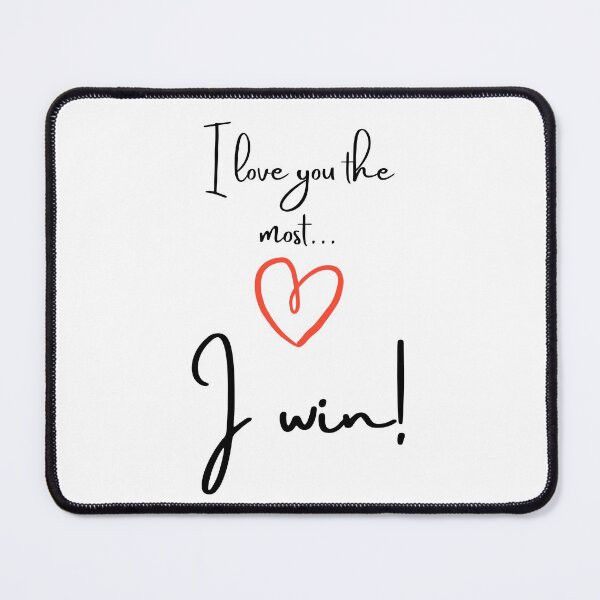 Item preview, I love you the most... I win designed and sold by Steph-draws.