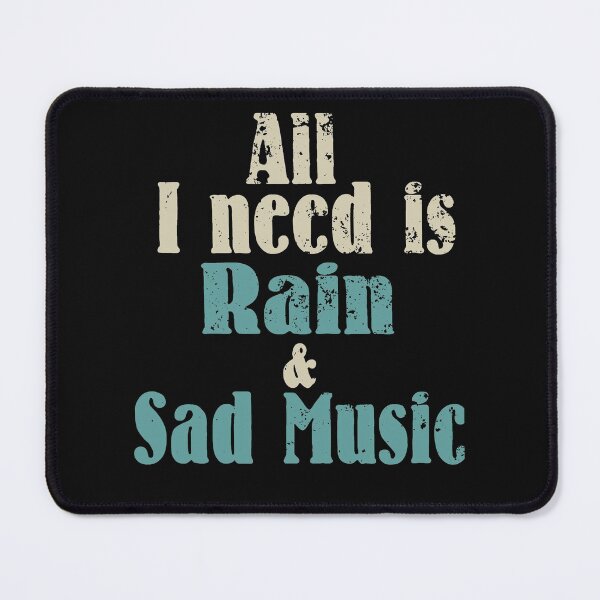 Item preview, all i need is rain and sad music designed and sold by blankshirt.