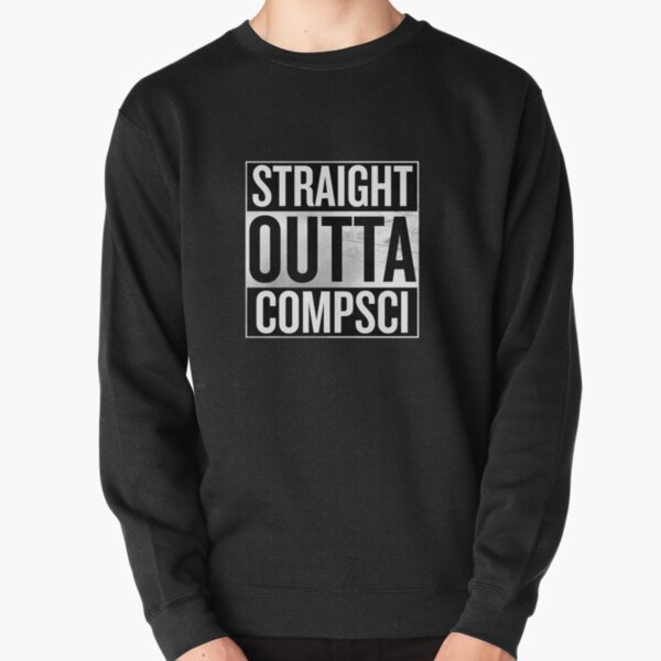 Straight Outta Compsci Pullover Sweatshirt