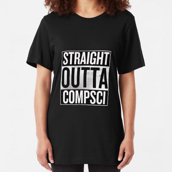 Straight Outta Compsci Slim Fit T-Shirt
