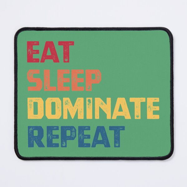 Item preview, Eat Sleep Dominate Repeat designed and sold by cafeteeria.