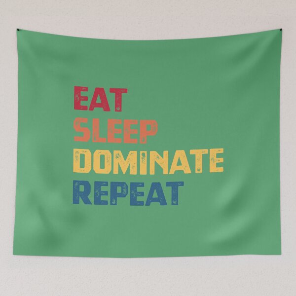 Item preview, Eat Sleep Dominate Repeat designed and sold by cafeteeria.