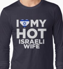 I Love My Hot Israeli Wife Long Sleeve T-Shirt