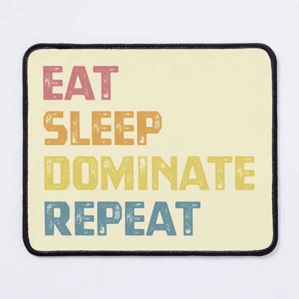 Item preview, Eat Sleep Dominate Repeat designed and sold by cafeteeria.
